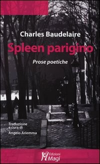 SPLEEN PARIGINO - PROSE POETICHE di BAUDELAIRE CHARLES