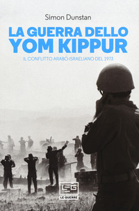 GUERRA DELLO YOM KIPPUR - IL CONFLITTO ARABO ISRAELIANO DEL 1973