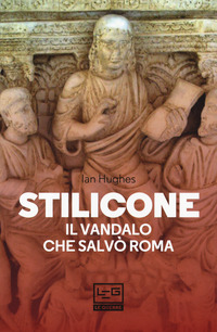 STILICONE - IL VANDALO CHE SALVO\' ROMA