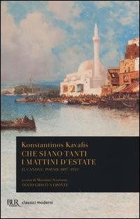 CHE SIANO TANTI I MATTINI D\'ESTATE - IL CANONE POESIE 1897 - 1933 di KAVAFIS KONSTANTINOS
