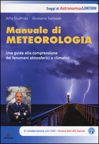 MANUALE DI METEREOLOGIA. UNA GUIDA ALLA COMPRENSIONE DEI FENOMENI ATMOSFERICI E CLIMATICI