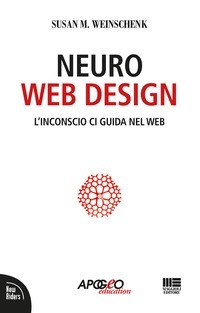 NEURO WEB DESIGN di WEINSCHENK SUSAN M.
