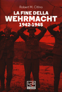 FINE DELLA WEHRMACHT 1942 - 1945