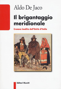 BRIGANTAGGIO MERIDIONALE - CRONACA INEDITA DELL\'UNITA\' D\'ITALIA