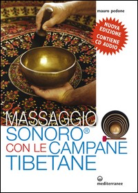 MASSAGGIO SONORO CON LE CAMPANE TIBETANE + CD di PEDONE MAURO
