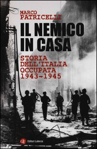 NEMICO IN CASA - STORIA DELL\'ITALIA OCCUPATA 1943 - 1945
