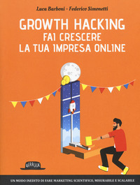 GROWTH HACKING - FAI CRESCERE LA TUA IMPRESA ONLINE