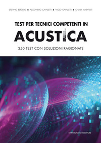 TEST PER TECNICI COMPETENTI IN ACUSTICA - 250 TEST CON SOLUZIONE RAGIONATE