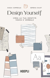 DESIGN YOURSELF - CREA LA TUA IDENTITA\' VISIVA E VERBALE