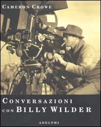 CONVERSAZIONI CON BILLY WILDER di CROWE CAMERON