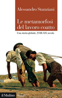 METAMORFOSI DEL LAVORO COATTO - UNA STORIA GLOBALE XVIII - XIX SECOLO