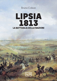 LIPSIA 1813 LA BATTAGLIA DELLE NAZIONI
