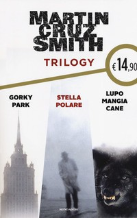 TRILOGY - GORKY PARK - STELLA POLARE - LUPO MANGIA CANE di CRUZ SMITH MARTIN