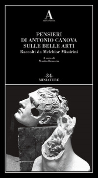 PENSIERI DI ANTONIO CANOVA SULLE BELLE ARTI. RACCOLTI DA MELCHIOR MISSIRINI