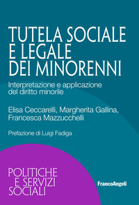 TUTELA SOCIALE E LEGALE DEI MINORENNI. INTERPRETAZIONE E APPLICAZIONE DEL DIRITTO MINORILE (LA)