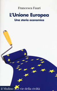 UNIONE EUROPEA - UNA STORIA ECONOMICA