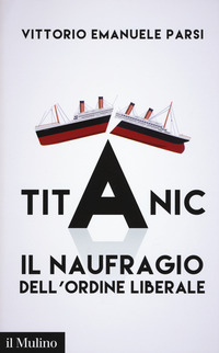 TITANIC IL NAUFRAGIO DELL\'ORDINE LIBERALE