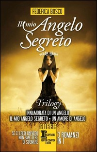 MIO ANGELO SEGRETO - TRILOGY di BOSCO FEDERICA