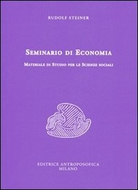 SEMINARIO DI ECONOMIA - MATERIALE DI STUDIO PER LE SCIENZE SOCIALI di STEINER RUDOLF