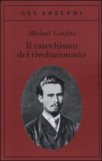 CATECHISMO DEL RIVOLUZIONARIO di CONFINO MICHAEL