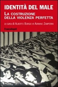IDENTITA\' DEL MALE - LA COSTRUZIONE DELLA VIOLENZA PERFETTA di BURGIO A. - ZAMPERINI A. (A CURA DI)