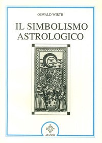 SIMBOLISMO ASTROLOGICO di WIRTH OSWALD