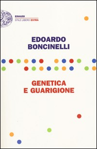 GENETICA E GUARIGIONE di BONCINELLI EDOARDO