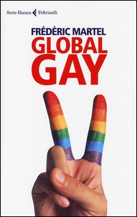 GLOBAL GAY di MARTEL FREDERIC