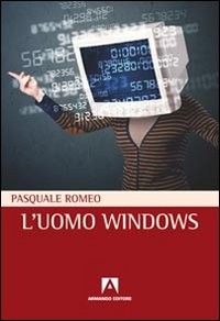UOMO WINDOWS di ROMEO PASQUALE