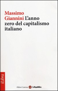 ANNO ZERO DEL CAPITALISMO ITALIANO di GIANNINI MASSIMO