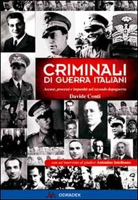 CRIMINALI DI GUERRA ITALIANI - ACCUSE PROCESSI E IMPUNITA\' NEL SECONDO DOPOGUERRA
