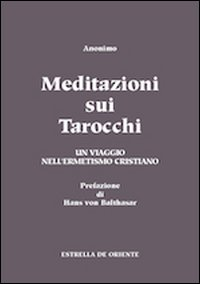 MEDITAZIONI SUI TAROCCHI 1 - UN VIAGGIO NELL\'ERMETISMO CRISTIANO