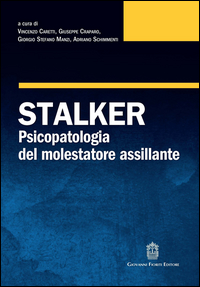STALKER - PSICOPATOLOGIA DEL MOLESTATORE ASSILLANTE