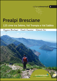 PREALPI BRESCIANE - 125 CIME TRA SEBINO VAL TROMPIA E VAL SABBIA