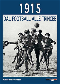1915 DAL FOOTBALL ALLE TRINCEE