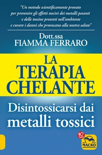 TERAPIA CHELANTE - DISINTOSSICARSI DAI METALLI TOSSICI di FERRARO FIAMMA
