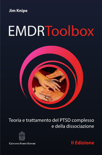 EMDR TOOLBOX - TEORIA E TRATTAMENTO DEL PTSD COMPLESSO E DELLA DISSOCIAZIONE