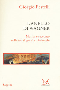 ANELLO DI WAGNER - MUSICA E RACCONTO NELLA TETRALOGIA DEI NIBELUNGHI