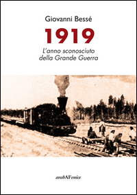 1919. L\'ANNO SCONOSCIUTO DELLA GRANDE GUERRA