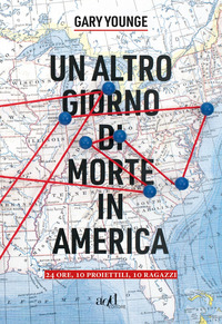 ALTRO GIORNO DI MORTE IN AMERICA. 24 ORE, 10 PROIETTILI, 10 RAGAZZI (UN)