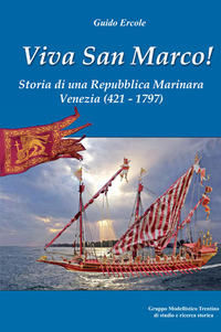 VIVA SAN MARCO ! - STORIA DI UNA REPUBBLICA MARINARA VENEZIA 421 - 1797