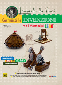 LEONARDO DA VINCI - COSTRUISCI LE INVENZIONI CON I MATTONCINI LEGO