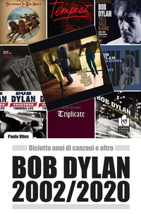BOB DYLAN 2002 - 2020 - DICIOTTO ANNI DI CANZONI E ALTRO