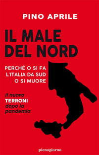 MALE DEL NORD. PERCHE\' O SI FA L\'ITALIA DA SUD O SI MUORE (IL)