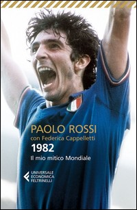 1982 IL MIO MITICO MONDIALE di ROSSI P. - CAPPELLETTI F.