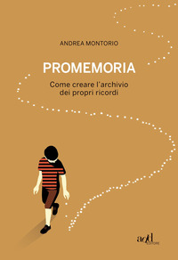 PROMEMORIA - COME CREARE L\'ARCHIVIO DEI PROPRI RICORDI