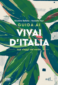 GUIDA AI VIVAI D\'ITALIA - 259 VIAGGI NEL VERDE