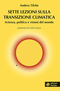 SETTE LEZIONI SULLA TRANSIZIONE CLIMATICA - SCIENZA POLITICA E VISIONI DEL MONDO