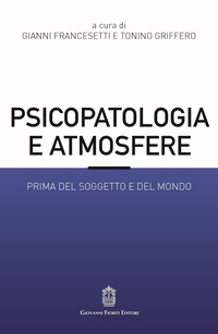 PSICOPATOLOGIA E ATMOSFERE - PRIMA DEL SOGGETTO E DEL MONDO
