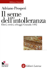 SEME DELL\'INTOLLERANZA - EBREI ERETICI SELVAGGI GRANADA 1492